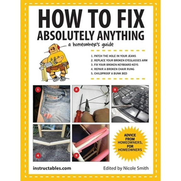 Pre-Owned How to Fix Absolutely Anything: A Homeownera's Guide (Paperback) 1629141860 9781629141862