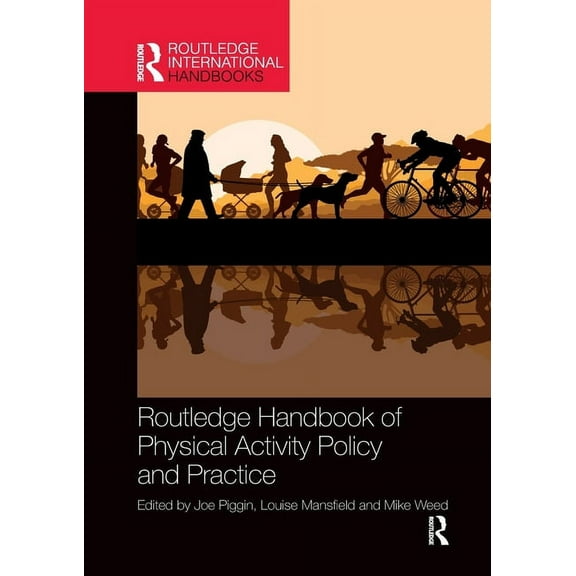 Routledge International Handbooks Routledge Handbook of Physical Activity Policy and Practice, (Paperback)