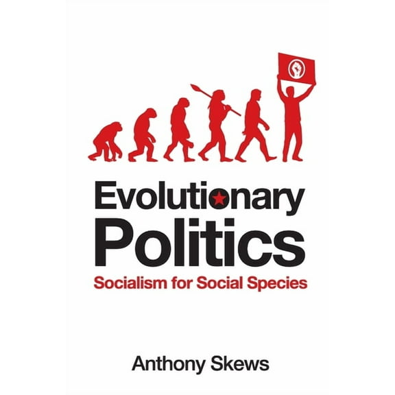 Evolutionary Politics: Socialism for Social Species, (Paperback)