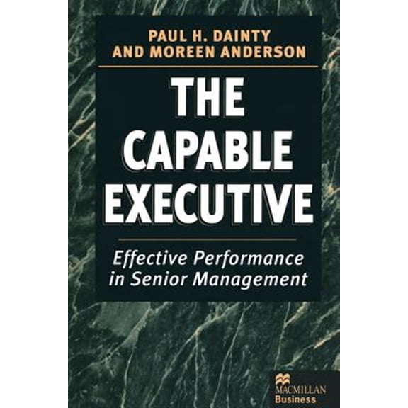 Pre-Owned The Capable Executive: Effective Performance in Senior Management, (Paperback)