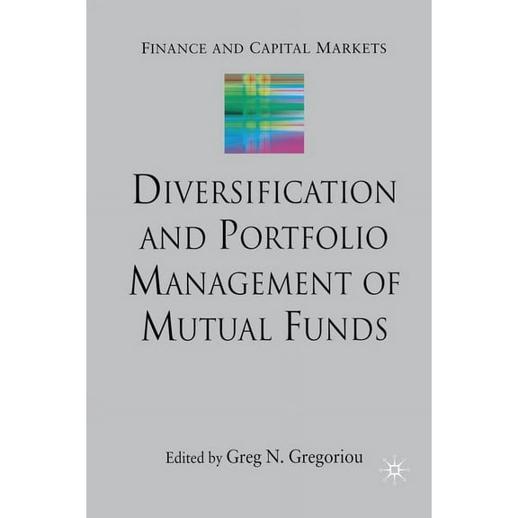 Finance and Capital Markets Diversification and Portfolio Management of Mutual Funds, (Paperback)