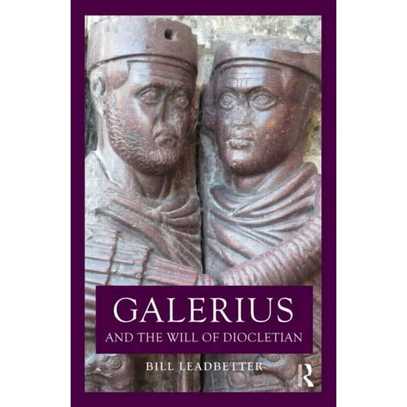 Roman Imperial Biographies Galerius and the Will of Diocletian, (Paperback)