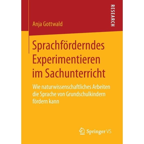 Sprachförderndes Experimentieren Im Sachunterricht: Wie Naturwissenschaftliches Arbeiten Die Sprache Von Grundschulkinde, (Paperback)
