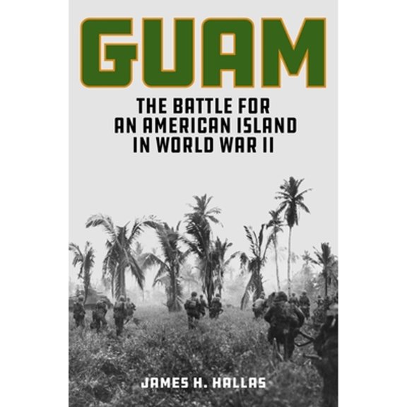 Pre-Owned Guam: The Battle for an American Island in World War II, 9780811776899, 0811776891, Hardcover,
