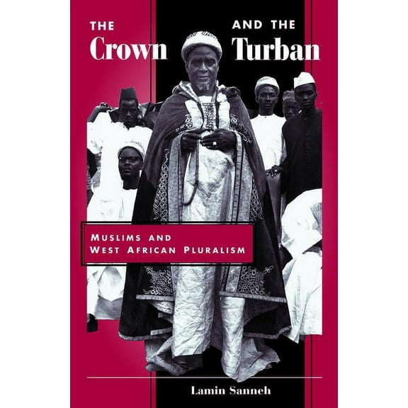 The Crown And The Turban: Muslims And West African Pluralism, (Paperback)