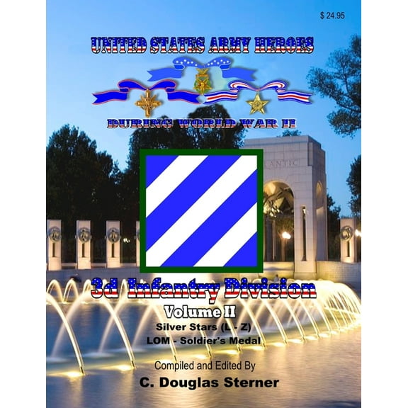 United States Army Heroes During World War II: 3d Infantry Division (Volume II) (Paperback) by C Douglas Sterner