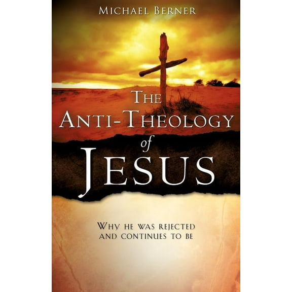 The Anti-Theology of Jesus, (Paperback)