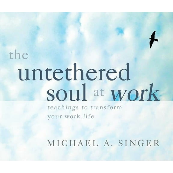 The Untethered Soul at Work, (Audiobook)