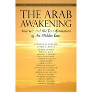 Pre-Owned The Arab Awakening: America and the Transformation of the Middle East (Paperback 9780815722267) by Kenneth M Pollack, Dr. Daniel L Byman, Akram Al-Turk