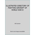 thumbnail image 1 of Pre-Owned ILLUSTRATED DIRECTORY OF FIGHTING AIRCRAFT OF WORLD WAR II (Hardcover) 0134504542 9780134504544, 1 of 1