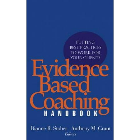 Evidence Based Coaching Handbook : Putting Best Practices to Work for Your (Job Coaching Best Practices)