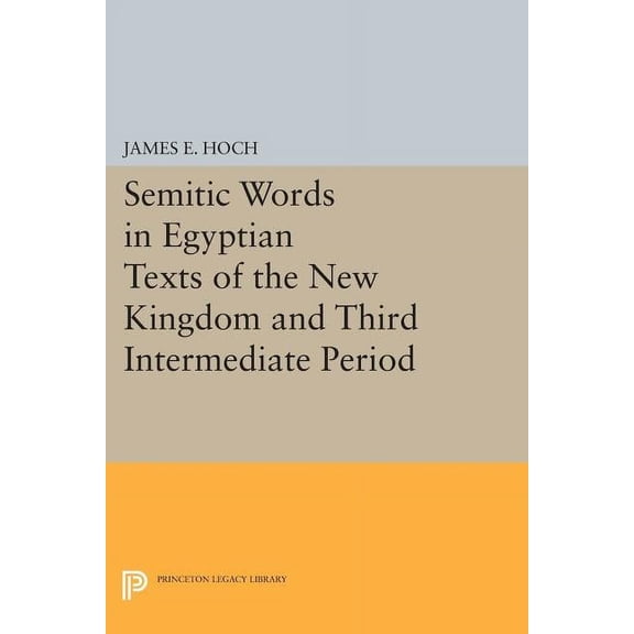 Princeton Legacy Library Semitic Words in Egyptian Texts of the New Kingdom and Third Intermediate Period, Book 284, (Paperback)
