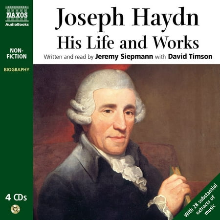 Joseph Haydn: His Life and Works - Audiobook (Joseph Haydn's Best Works)
