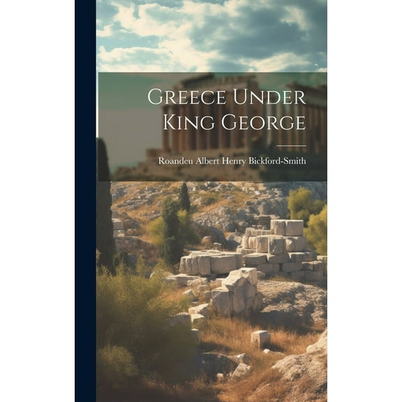 Greece Under King George (Hardcover)