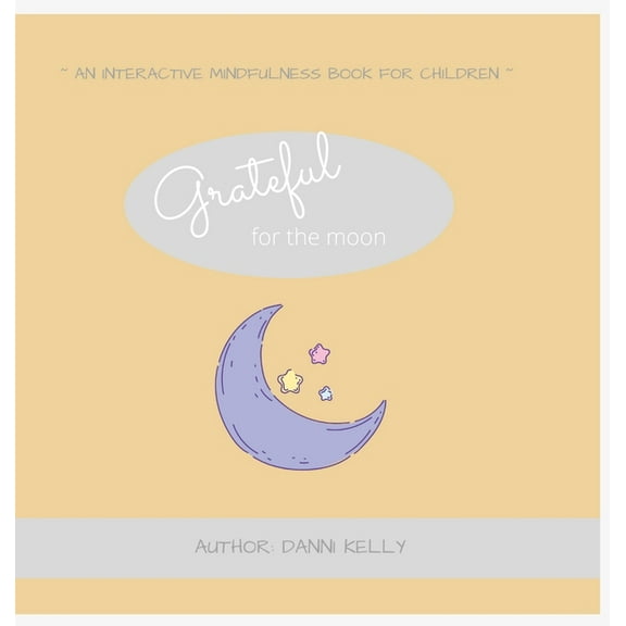 Grateful for the Moon: An interactive mindfulness book for children, (Hardcover)