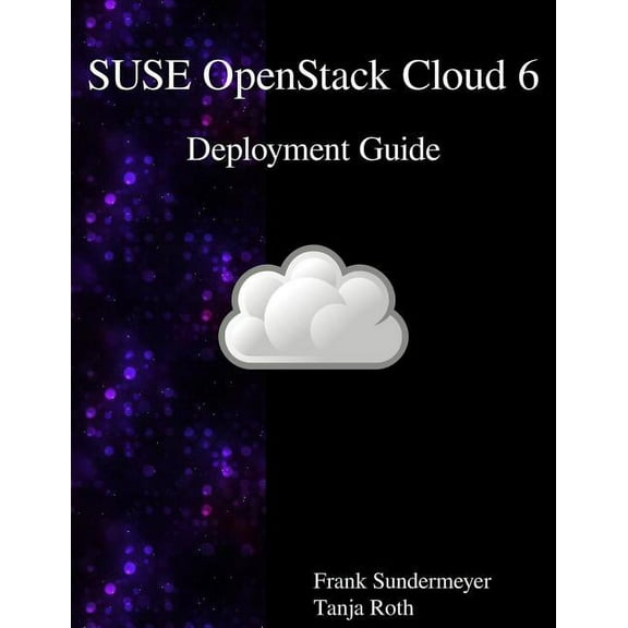 SUSE OpenStack Cloud 6 - Deployment Guide (Paperback)