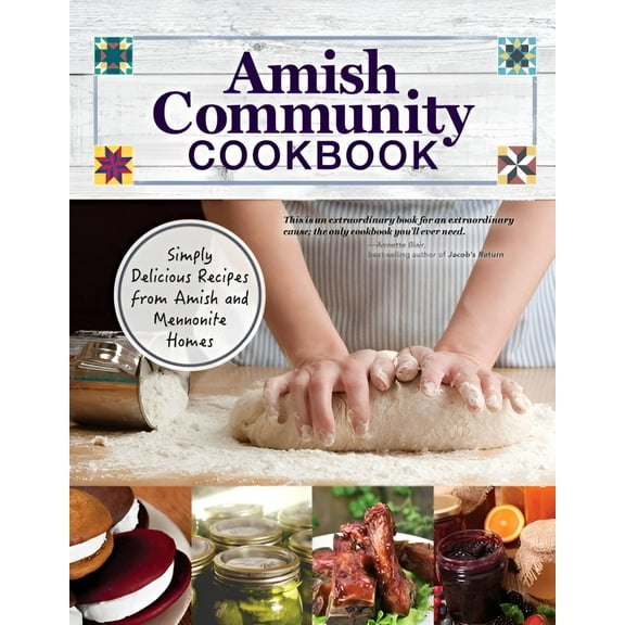 Amish Community Cookbook: Simply Delicious Recipes from Amish and Mennonite Homes (Paperback)