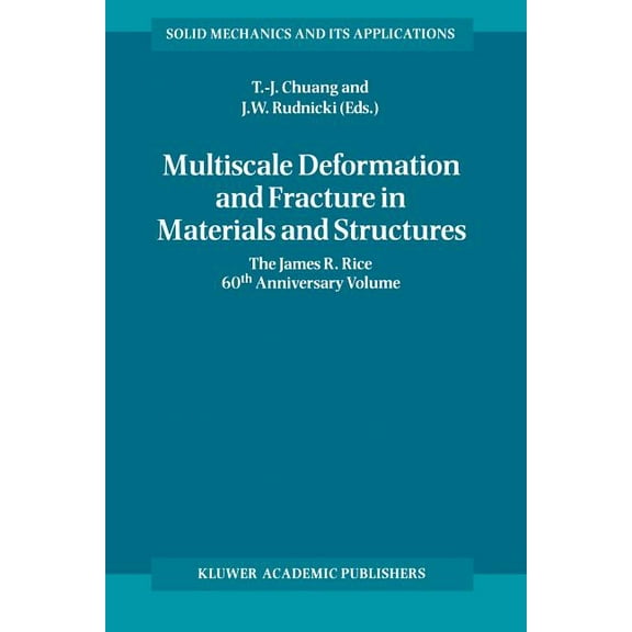 Solid Mechanics and Its Applications Multiscale Deformation and Fracture in Materials and Structures: The James R. Rice 60th Anniversary Volume, Book 84, (Paperback)