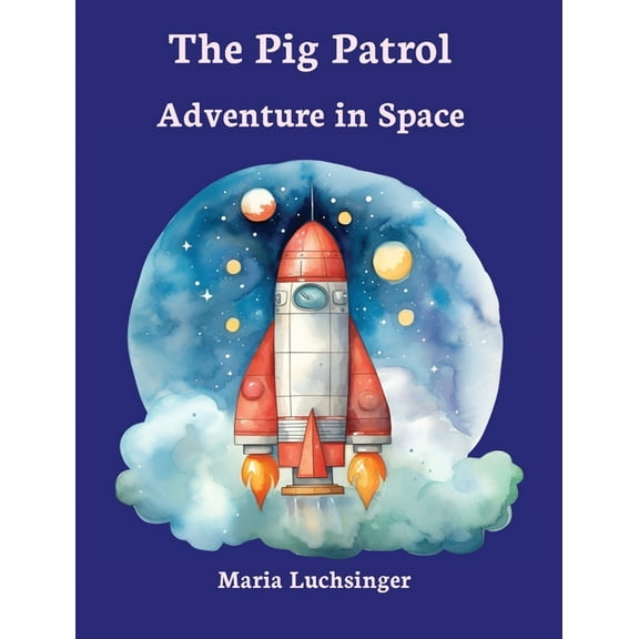 The Pig Patrol: Adventures in Space, (Hardcover)