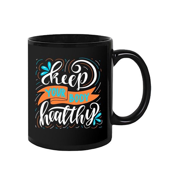 Keep Your Body Healthy Mug Unisex's -Image by Shutterstock