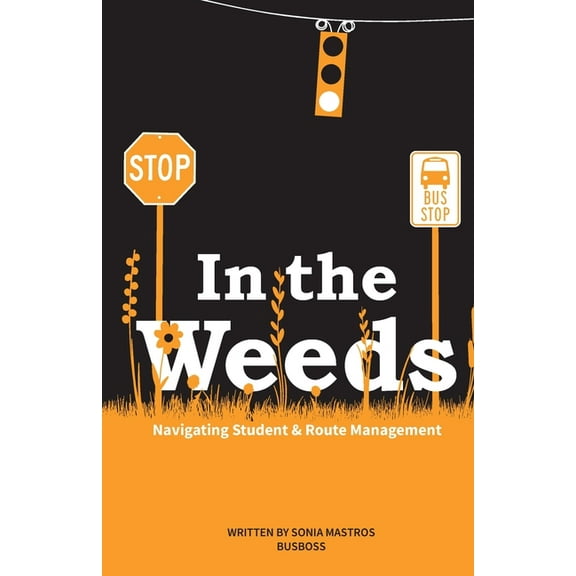 In the Weeds: Navigating Student & Route Management (Paperback)