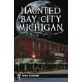 thumbnail image 1 of Pre-Owned Haunted Bay City, Michigan (Paperback) 1467146706 9781467146708, 1 of 2