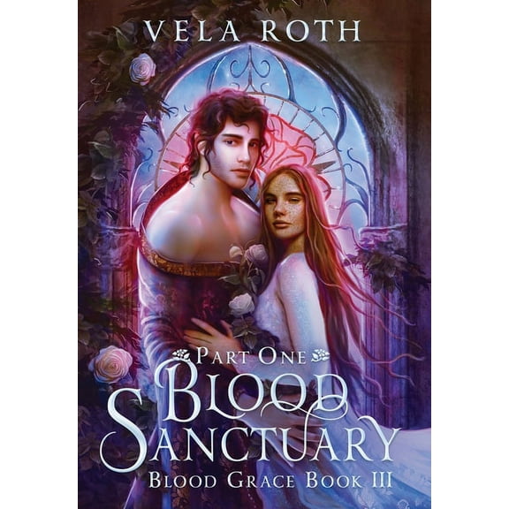 Blood Grace Blood Sanctuary Part One: A Fantasy Romance, Book 3, (Hardcover)