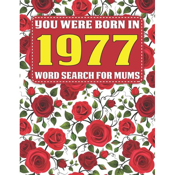 You Were Born In 1977 Word Search For Mums Over 1600 Cleverly Hidden Words In 85
