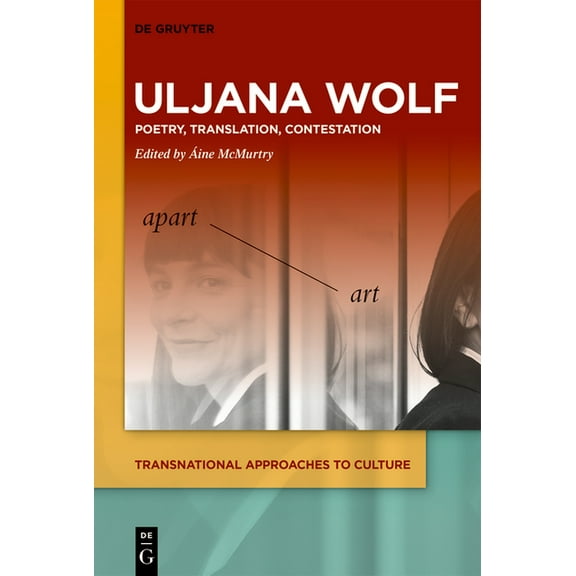 Transnational Approaches to Culture Uljana Wolf: Poetry, Translation, Contestation, Book 3, (Hardcover)