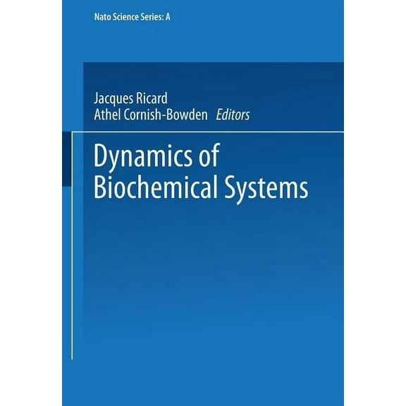 NATO Science Series A: Dynamics of Biochemical Systems, Book 81, (Paperback)