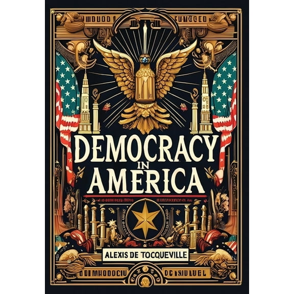 Democracy in America (Collector's Edition) (Laminated Hardback with Jacket), (Hardcover)