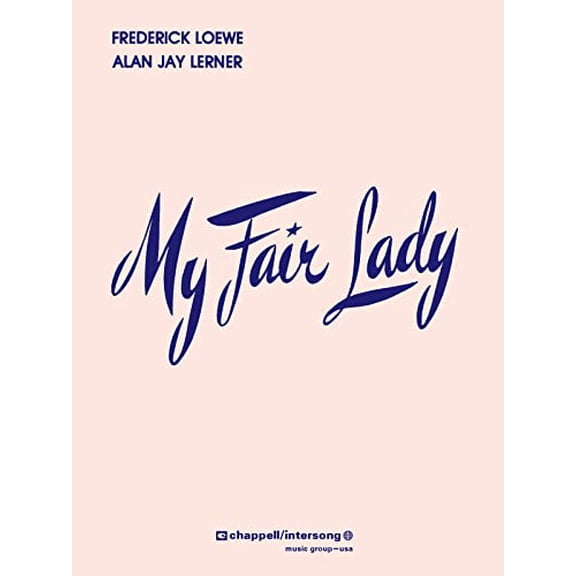 Pre-Owned My Fair Lady | Complete Broadway Sheet Music Book for Vocalists Students and Theatre Performers | Full Piano Vocal Score for Rehearsal Study Auditions Stage Preparation and Musical Training
