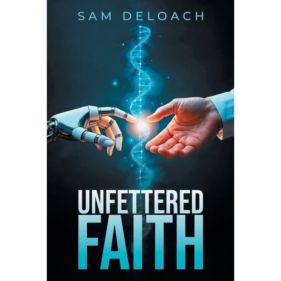 Unfettered Faith, (Paperback)