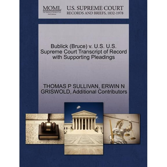 Bublick (Bruce) V. U.S. U.S. Supreme Court Transcript of Record with Supporting Pleadings (Paperback)