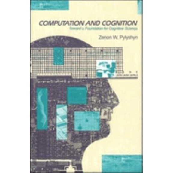 Pre-Owned Computation and Cognition: Toward a Foundation for Cognitive Science (Paperback) 026266058X 9780262660587