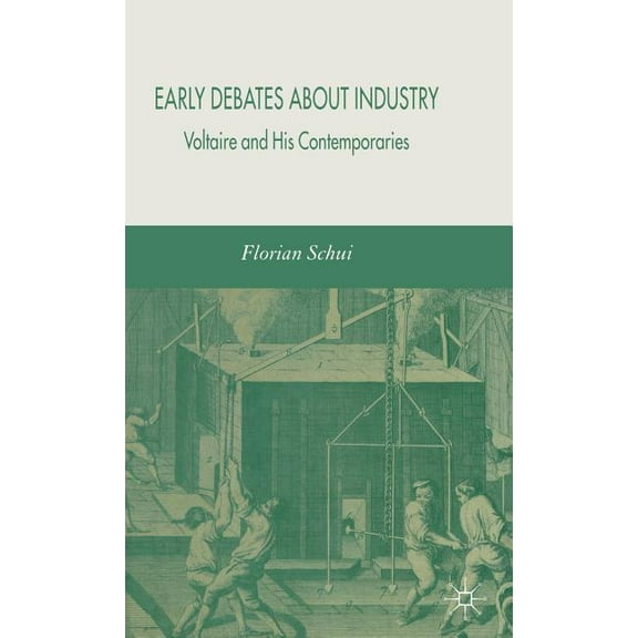 Early Debates about Industry: Voltaire and His Contemporaries, (Hardcover)
