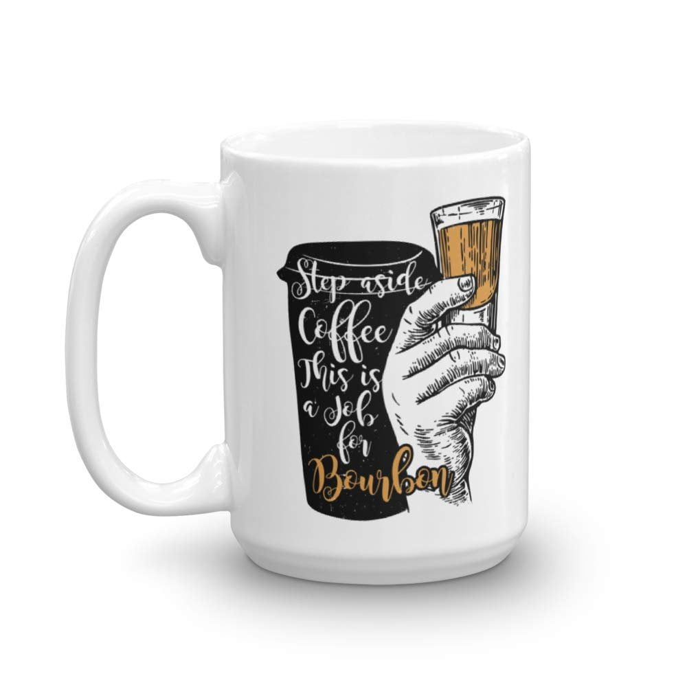 Funny Bourbon Drinkers Gift Mug Step Aside Coffee (15oz)