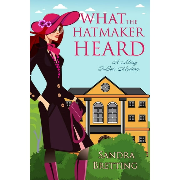 A Missy DuBois Mystery What the Hatmaker Heard, Book 6, (Paperback)