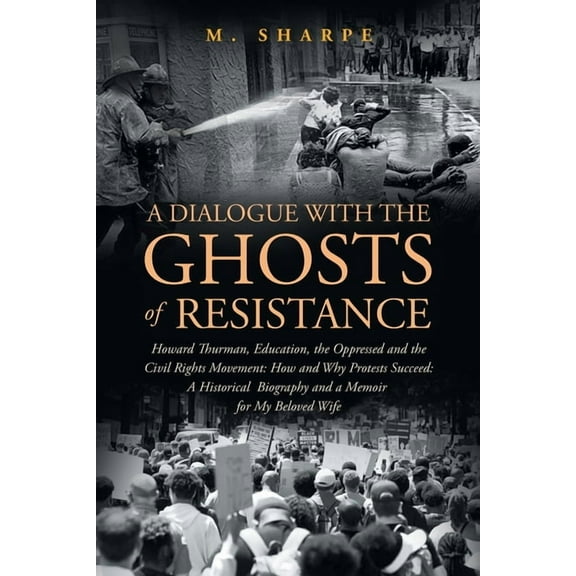 A Dialogue with the Ghosts of Resistance: Howard Thurman, Education, the Oppressed and the Civil Rights Movement: How Pr, (Paperback)