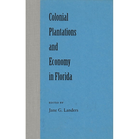 Colonial Plantations and Economy in Florida, (Paperback)