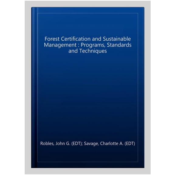 Pre-Owned Forest Certification and Sustainable Management : Programs, Standards and Techniques