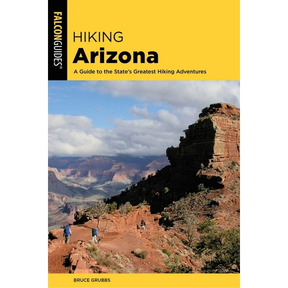 Hiking Arizona: A Guide to the State's Greatest Hiking Adventures