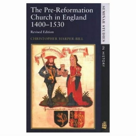 Seminar Studies The Pre-Reformation Church in England 1400-1530, (Paperback)