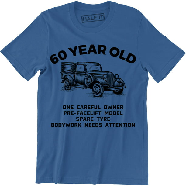 Half It - 60 Year Old One Careful Owner Men's Funny birthday fashion T ...