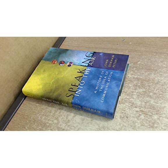 Pre-Owned Speaking Into the Air: A History of the Idea of Communication (Hardcover) 0226662764 9780226662763
