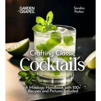 Cocktails Collection Crafting Classic Cocktails: A Mixology Handbook with 100  Recipes and Pictures Included, (Paperback)