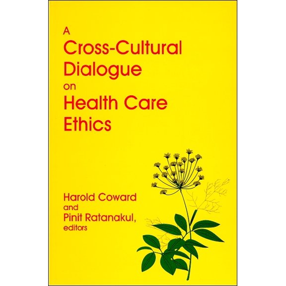 A Cross-Cultural Dialogue on Health Care Ethics, (Paperback)