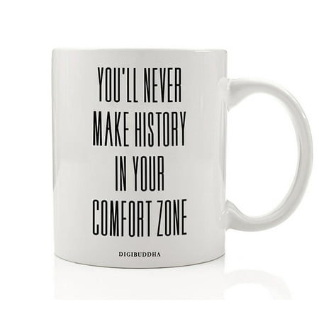 Christmas Gift Ideas You'll Never Make History In Your Comfort Zone Mug Success Quote Strive Aspire Drive Inspirational Christmas Gift Idea College University Graduate Graduation Present 11oz Coffee Cup Digibuddha DM0256 ()