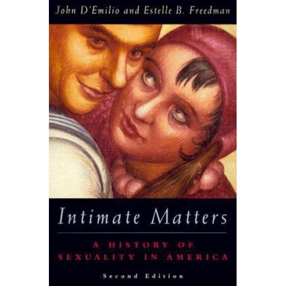 Pre-Owned Intimate Matters: A History of Sexuality in America (Paperback) 0226142647 9780226142647