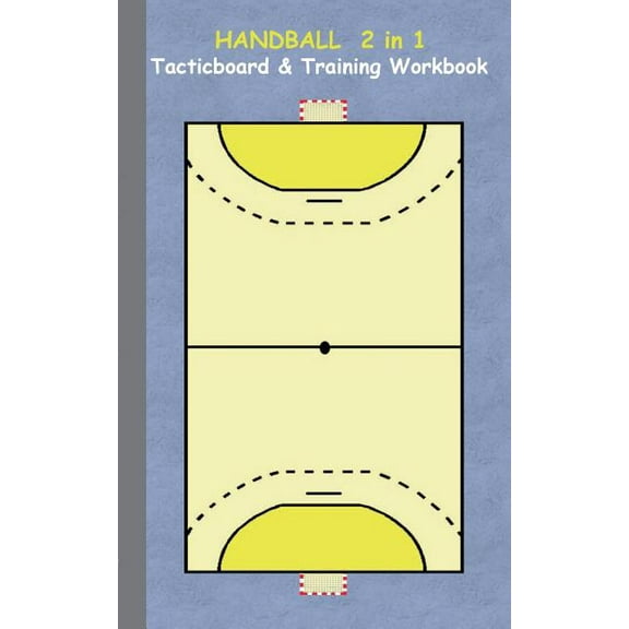 Handball 2 in 1 Tacticboard and Training Workbook: Tactics/strategies/drills for trainer/coaches, notebook, training, ex, (Paperback)